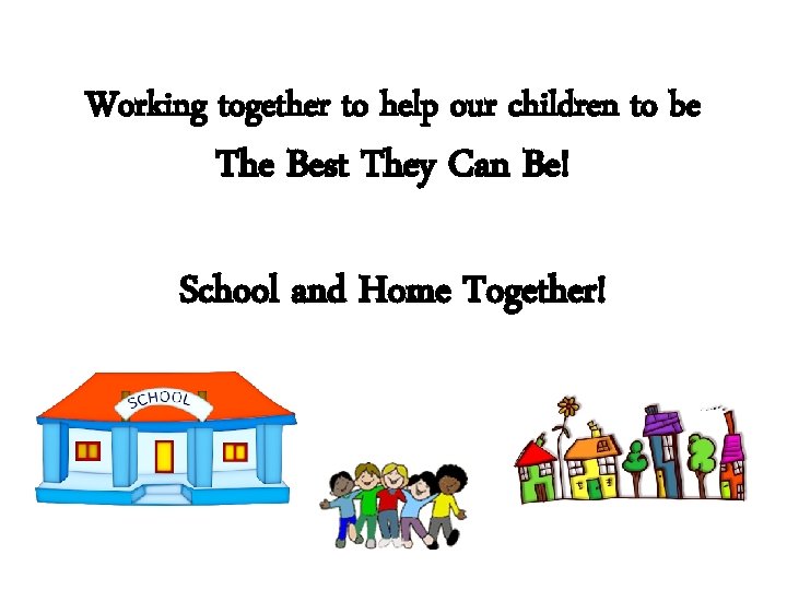 Working together to help our children to be The Best They Can Be! School