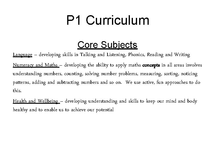 P 1 Curriculum Core Subjects Language – developing skills in Talking and Listening, Phonics,