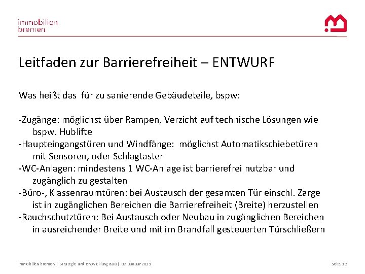 Leitfaden zur Barrierefreiheit – ENTWURF Was heißt das für zu sanierende Gebäudeteile, bspw: -Zugänge: