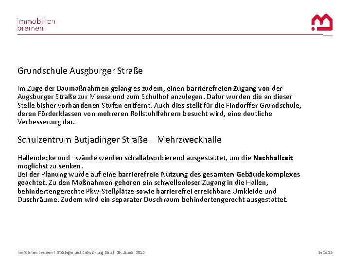 Grundschule Ausgburger Straße Im Zuge der Baumaßnahmen gelang es zudem, einen barrierefreien Zugang von