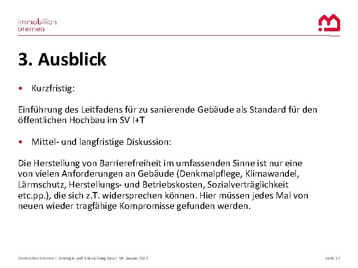 3. Ausblick • Kurzfristig: Einführung des Leitfadens für zu sanierende Gebäude als Standard für