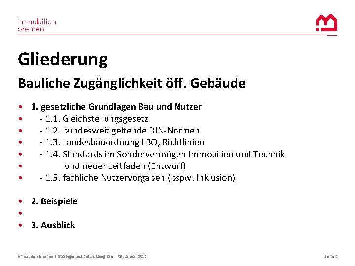 Gliederung Bauliche Zugänglichkeit öff. Gebäude • 1. gesetzliche Grundlagen Bau und Nutzer • -