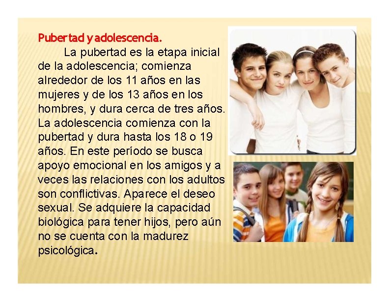 Pubertad y adolescencia. La pubertad es la etapa inicial de la adolescencia; comienza alrededor