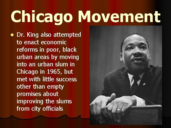 Chicago Movement l Dr. King also attempted to enact economic reforms in poor, black