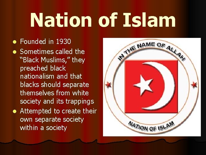 Nation of Islam Founded in 1930 l Sometimes called the “Black Muslims, ” they