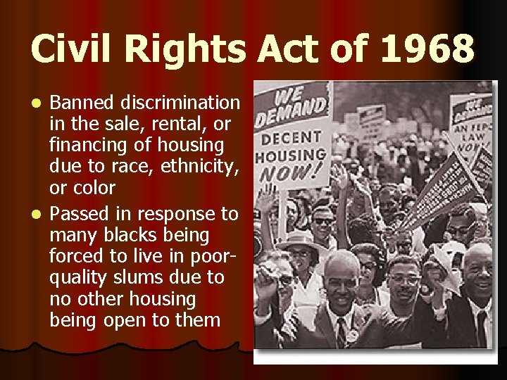 Civil Rights Act of 1968 Banned discrimination in the sale, rental, or financing of
