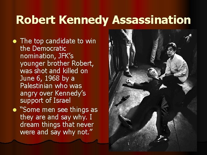 Robert Kennedy Assassination The top candidate to win the Democratic nomination, JFK’s younger brother