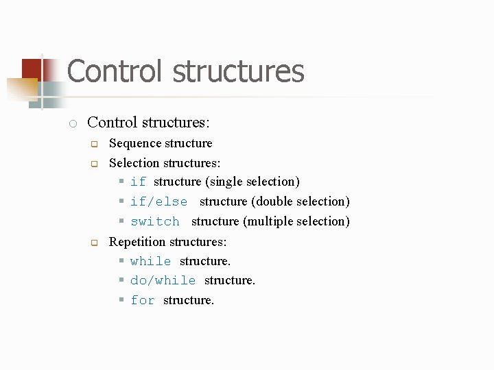 Control structures o Control structures: q q q Sequence structure Selection structures: § if