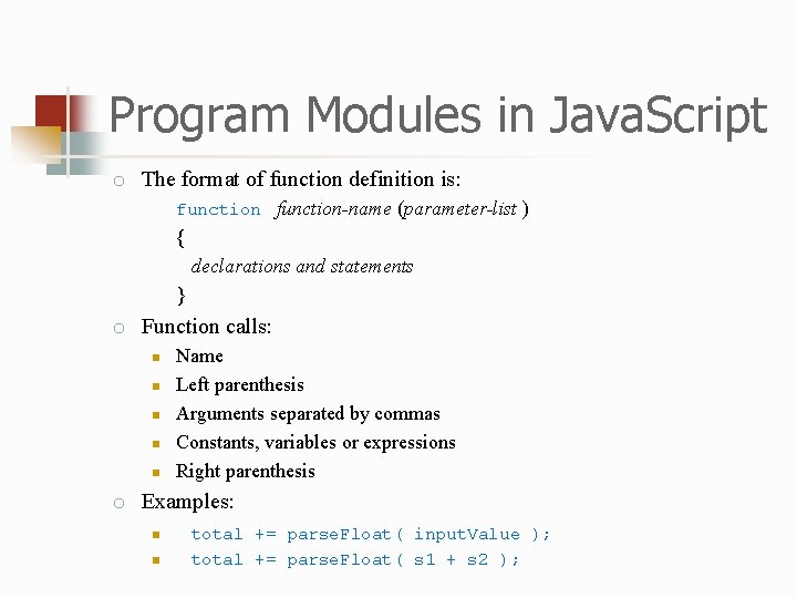 Program Modules in Java. Script o The format of function definition is: function-name (parameter-list
