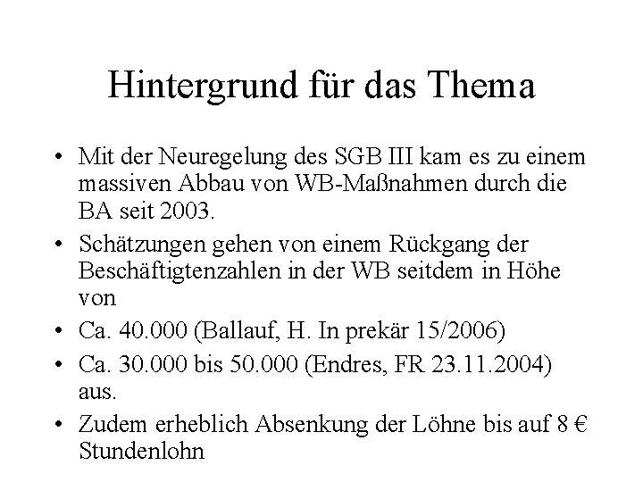 Hintergrund für das Thema • Mit der Neuregelung des SGB III kam es zu