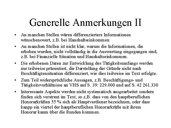 Generelle Anmerkungen II • An manchen Stellen wären differenziertere Informationen wünschenswert, z. B. bei