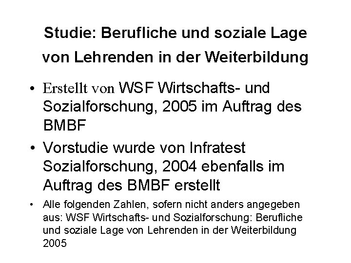 Studie: Berufliche und soziale Lage von Lehrenden in der Weiterbildung • Erstellt von WSF