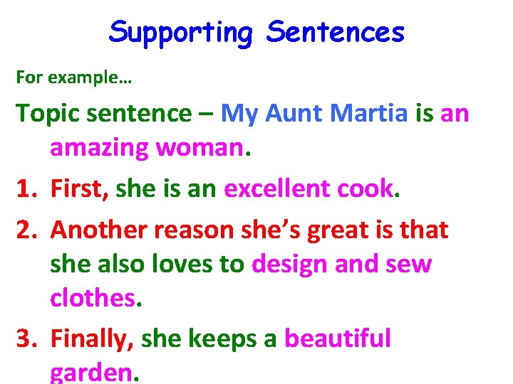 Supporting Sentences For example… Topic sentence – My Aunt Martia is an amazing woman.