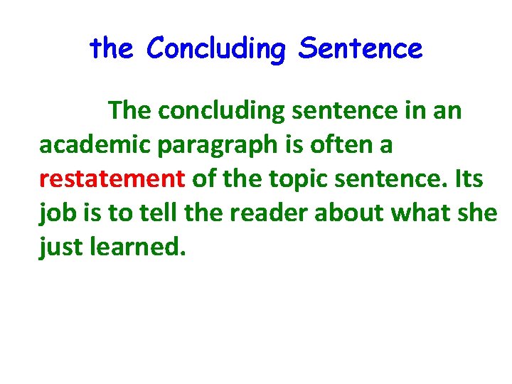 the Concluding Sentence The concluding sentence in an academic paragraph is often a restatement