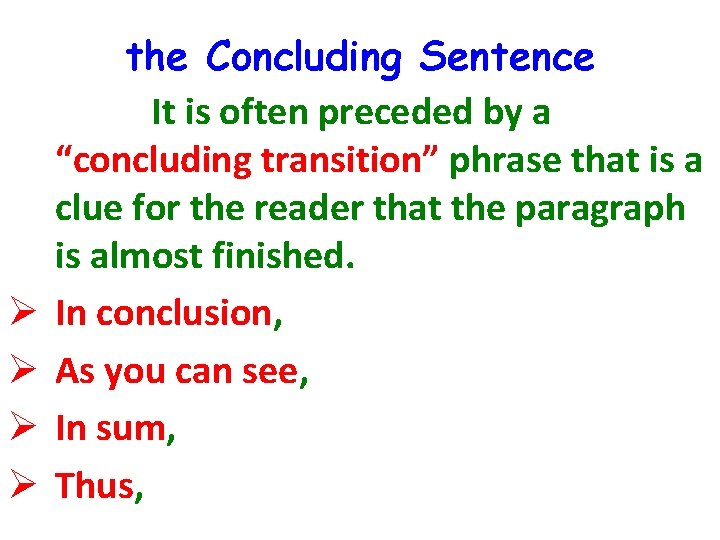 Ø Ø the Concluding Sentence It is often preceded by a “concluding transition” phrase