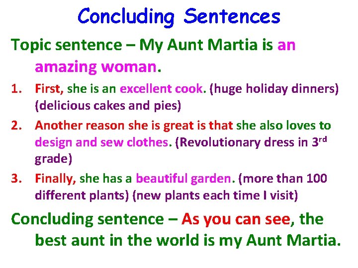 Concluding Sentences Topic sentence – My Aunt Martia is an amazing woman. 1. First,