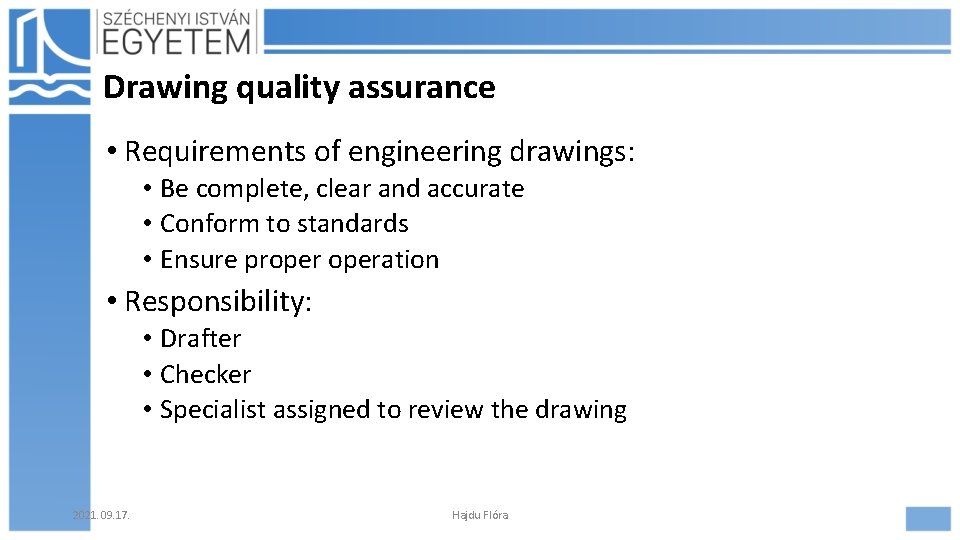 Drawing quality assurance • Requirements of engineering drawings: • Be complete, clear and accurate