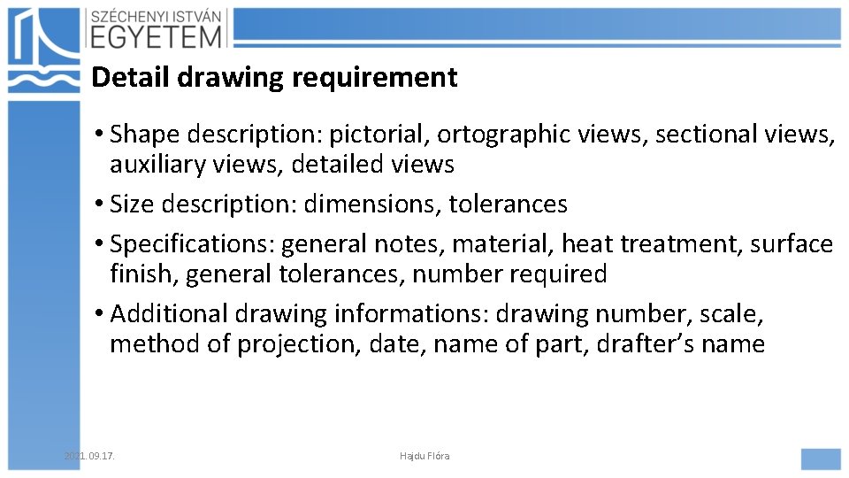 Detail drawing requirement • Shape description: pictorial, ortographic views, sectional views, auxiliary views, detailed