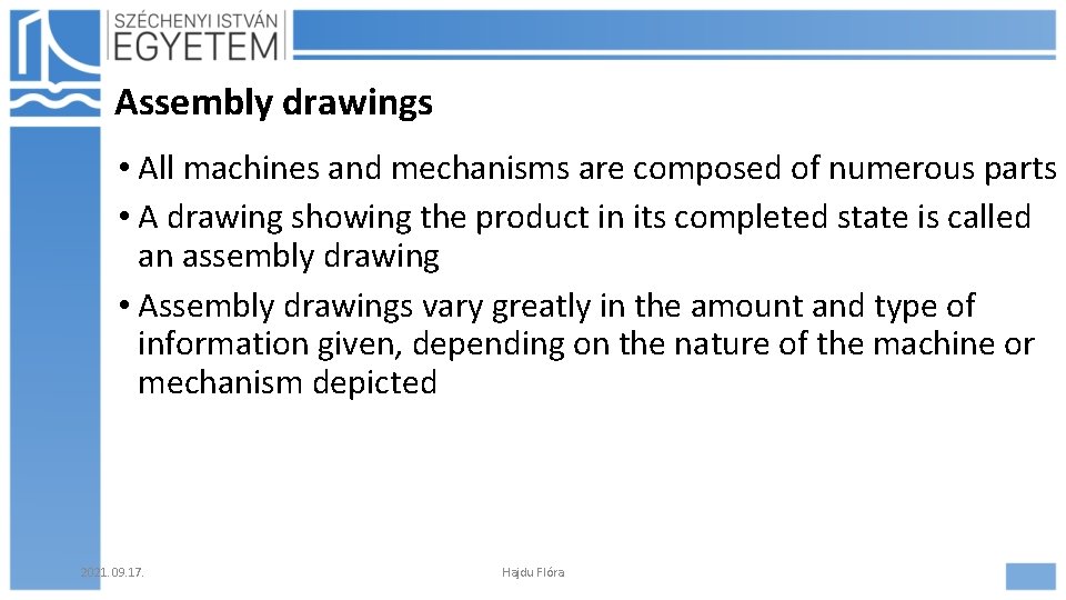 Assembly drawings • All machines and mechanisms are composed of numerous parts • A