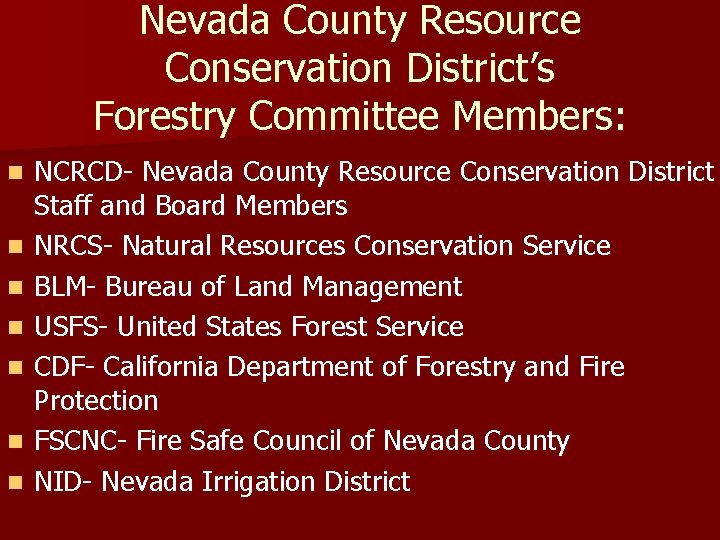 Nevada County Resource Conservation District’s Forestry Committee Members: n n n n NCRCD- Nevada