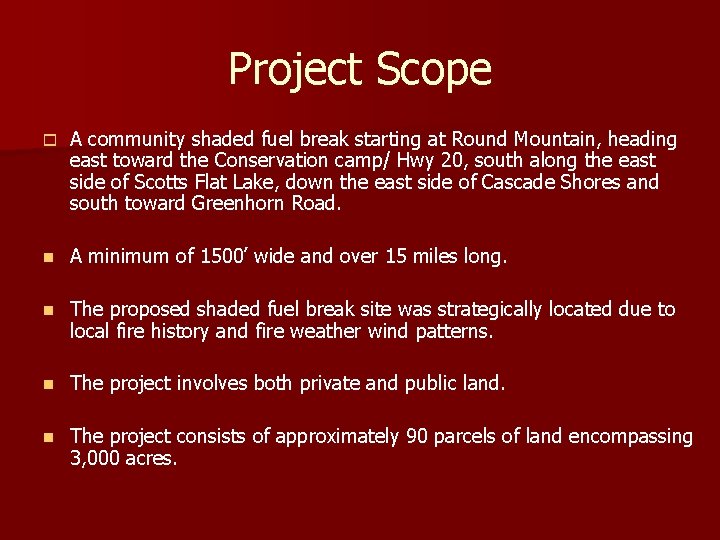 Project Scope o A community shaded fuel break starting at Round Mountain, heading east