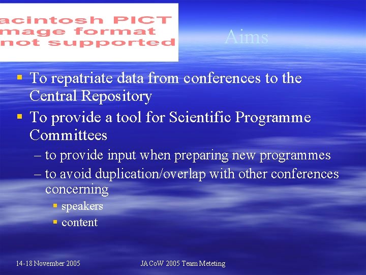 Aims § To repatriate data from conferences to the Central Repository § To provide