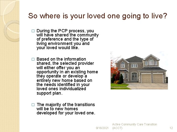 So where is your loved one going to live? � During the PCP process,