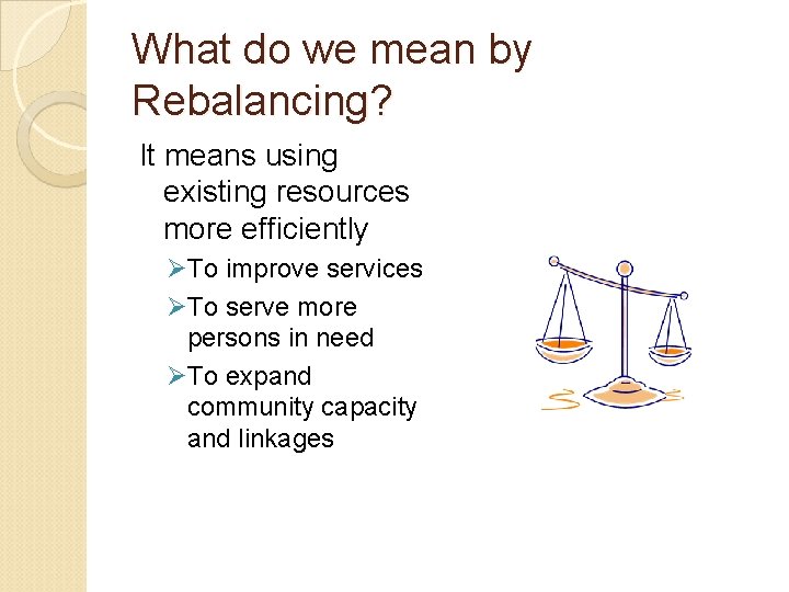 What do we mean by Rebalancing? It means using existing resources more efficiently ØTo