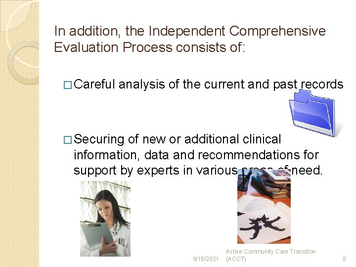 In addition, the Independent Comprehensive Evaluation Process consists of: � Careful analysis of the