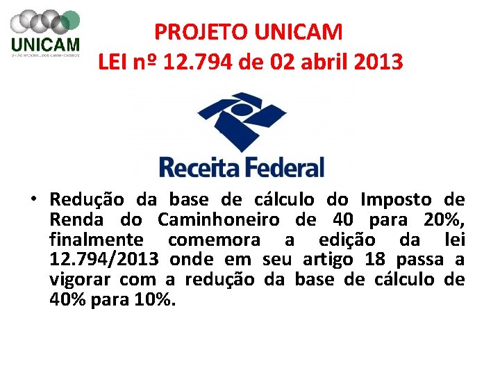 PROJETO UNICAM LEI nº 12. 794 de 02 abril 2013 • Redução da base