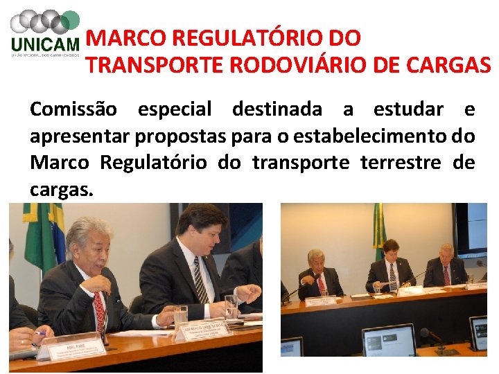 MARCO REGULATÓRIO DO TRANSPORTE RODOVIÁRIO DE CARGAS Comissão especial destinada a estudar e apresentar