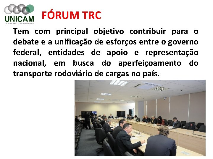 FÓRUM TRC Tem com principal objetivo contribuir para o debate e a unificação de