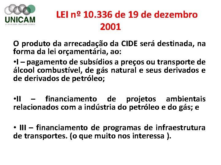 LEI nº 10. 336 de 19 de dezembro 2001 O produto da arrecadação da