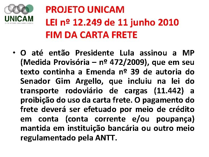 PROJETO UNICAM LEI nº 12. 249 de 11 junho 2010 FIM DA CARTA FRETE