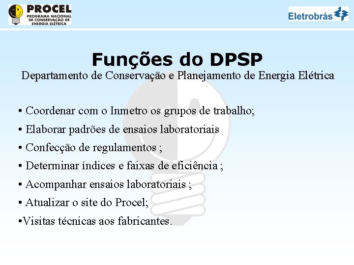 Funções do DPSP Departamento de Conservação e Planejamento de Energia Elétrica • Coordenar com