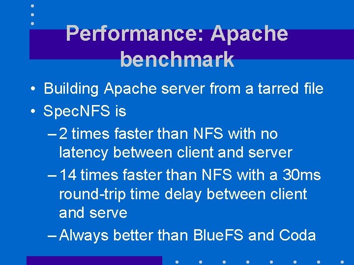 Performance: Apache benchmark • Building Apache server from a tarred file • Spec. NFS