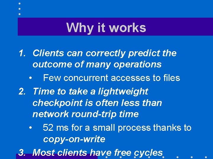 Why it works 1. Clients can correctly predict the outcome of many operations •