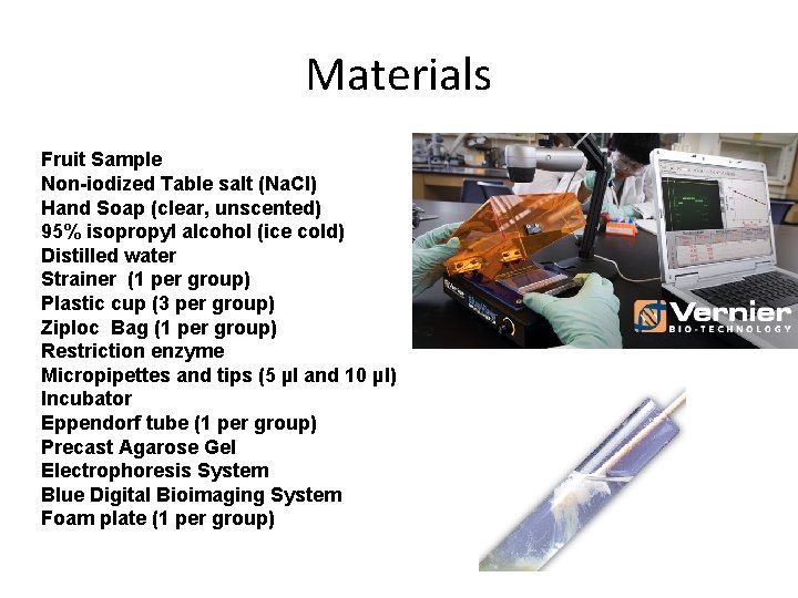 Materials Fruit Sample Non-iodized Table salt (Na. Cl) Hand Soap (clear, unscented) 95% isopropyl