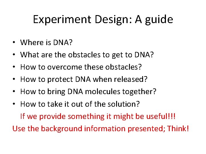 Experiment Design: A guide Where is DNA? What are the obstacles to get to