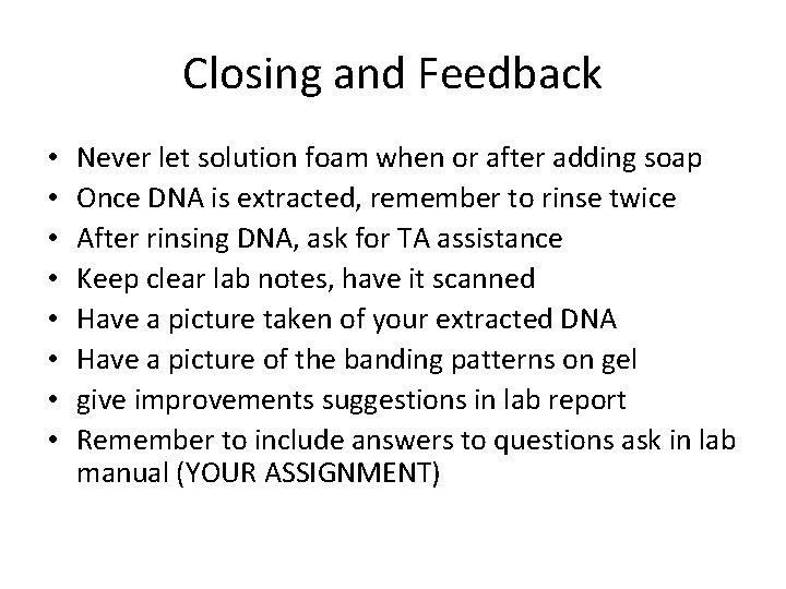 Closing and Feedback • • Never let solution foam when or after adding soap