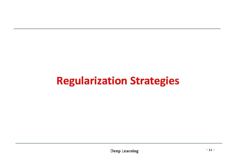 Regularization Strategies Deep Learning - 11 - Regularization Strategies Deep Learning - 11 -