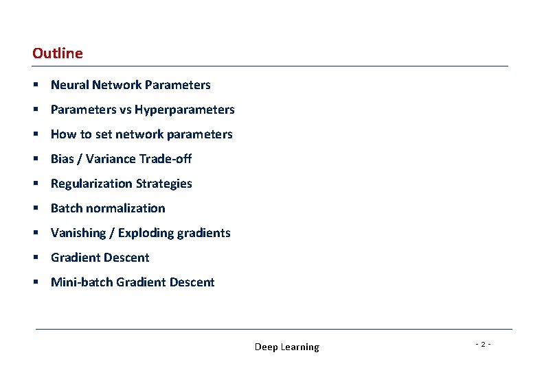Outline § Neural Network Parameters § Parameters vs Hyperparameters § How to set network Outline § Neural Network Parameters § Parameters vs Hyperparameters § How to set network