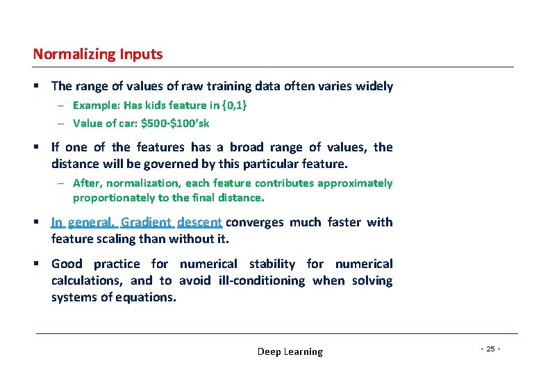 Normalizing Inputs § The range of values of raw training data often varies widely Normalizing Inputs § The range of values of raw training data often varies widely