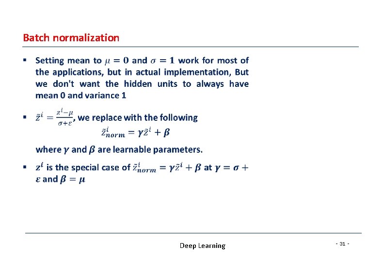 Batch normalization § Deep Learning - 31 - Batch normalization § Deep Learning - 31 -