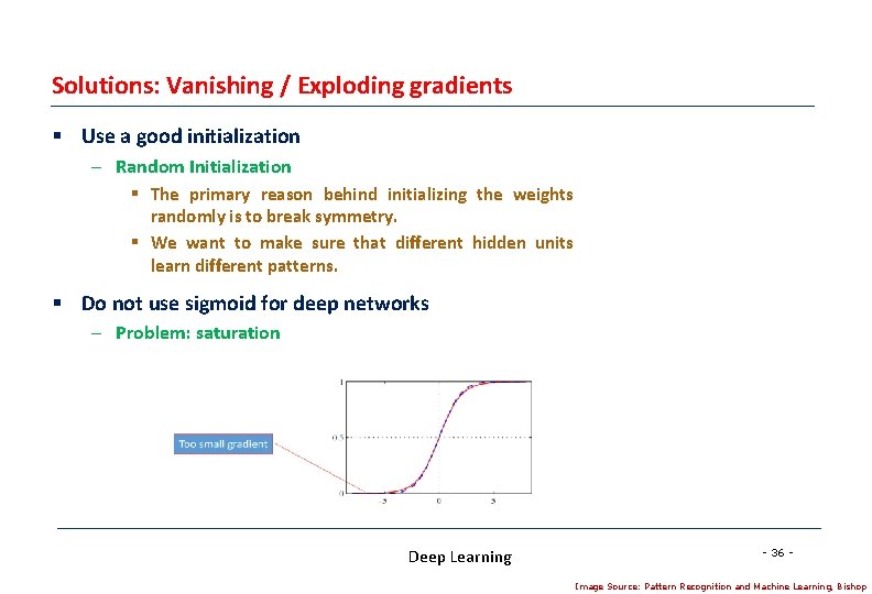 Solutions: Vanishing / Exploding gradients § Use a good initialization – Random Initialization § Solutions: Vanishing / Exploding gradients § Use a good initialization – Random Initialization §
