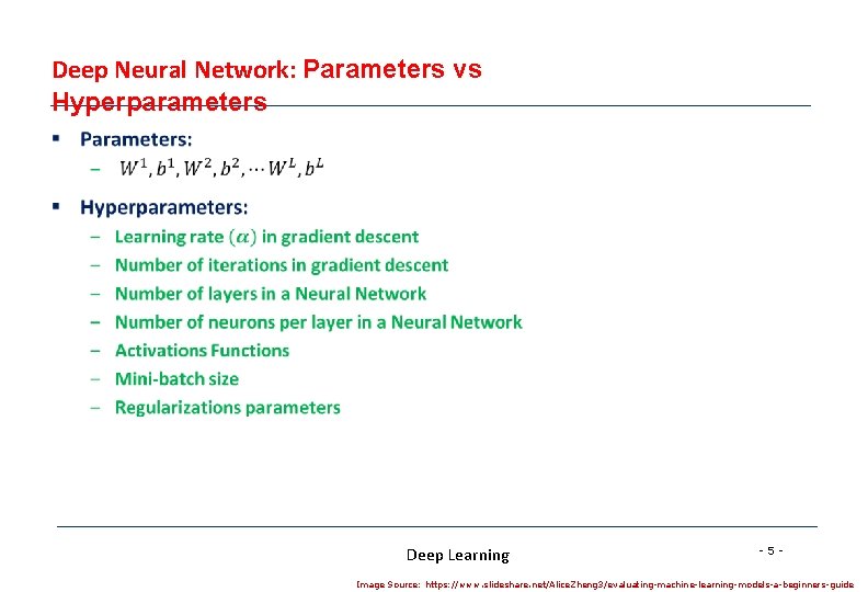 Deep Neural Network: Parameters vs Hyperparameters § Deep Learning -5 - Image Source: https: Deep Neural Network: Parameters vs Hyperparameters § Deep Learning -5 - Image Source: https: