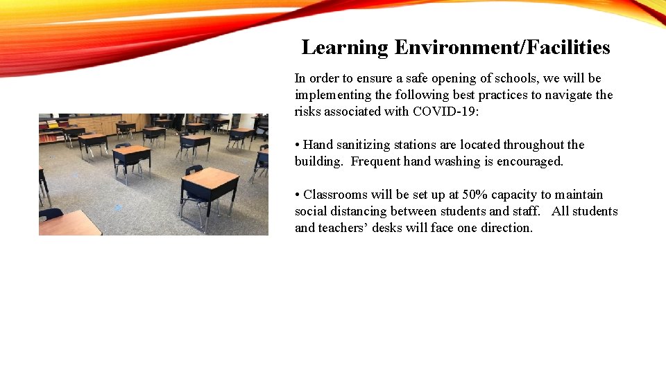 Learning Environment/Facilities In order to ensure a safe opening of schools, we will be