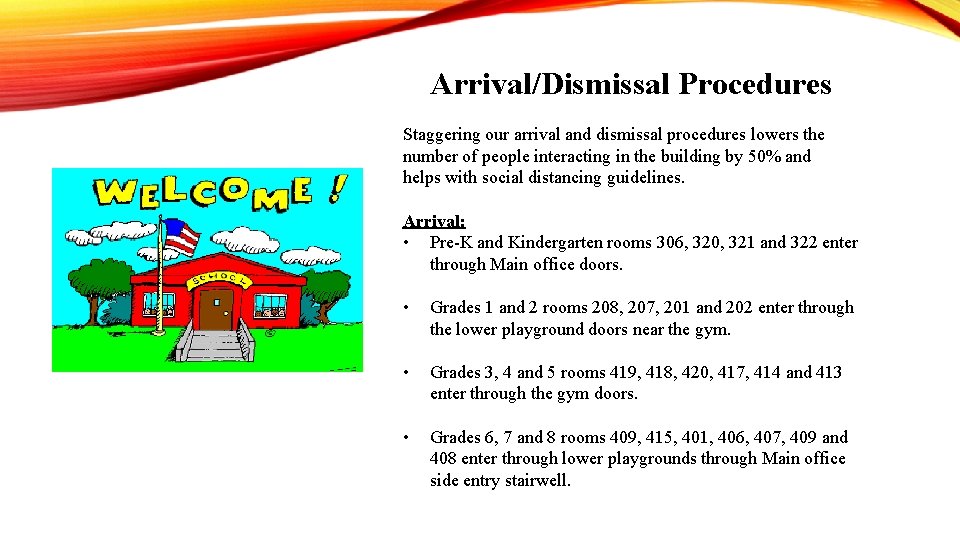 Arrival/Dismissal Procedures Staggering our arrival and dismissal procedures lowers the number of people interacting