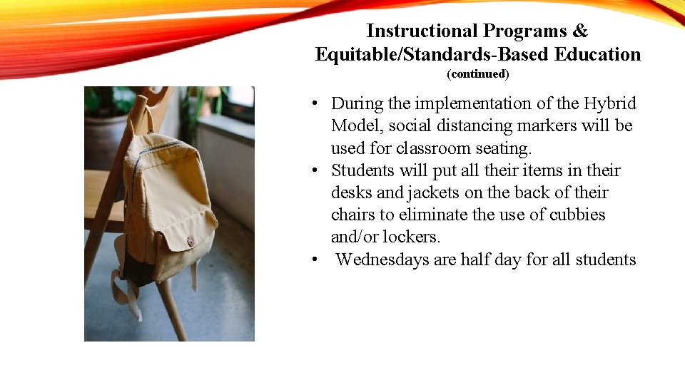 Instructional Programs & Equitable/Standards-Based Education (continued) • During the implementation of the Hybrid Model,