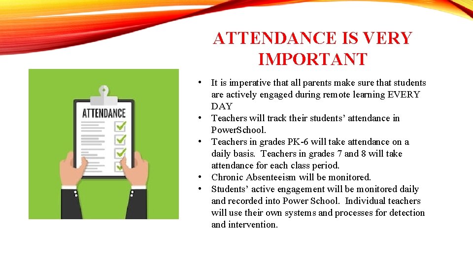 ATTENDANCE IS VERY IMPORTANT • It is imperative that all parents make sure that